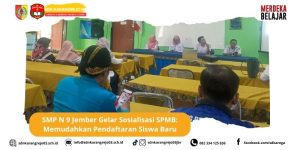 SMP N 9 Jember Gelar Sosialisasi SPMB: Memudahkan Pendaftaran Siswa Baru